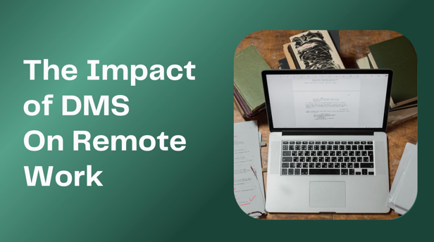 The Impact Of DMS On Remote Work