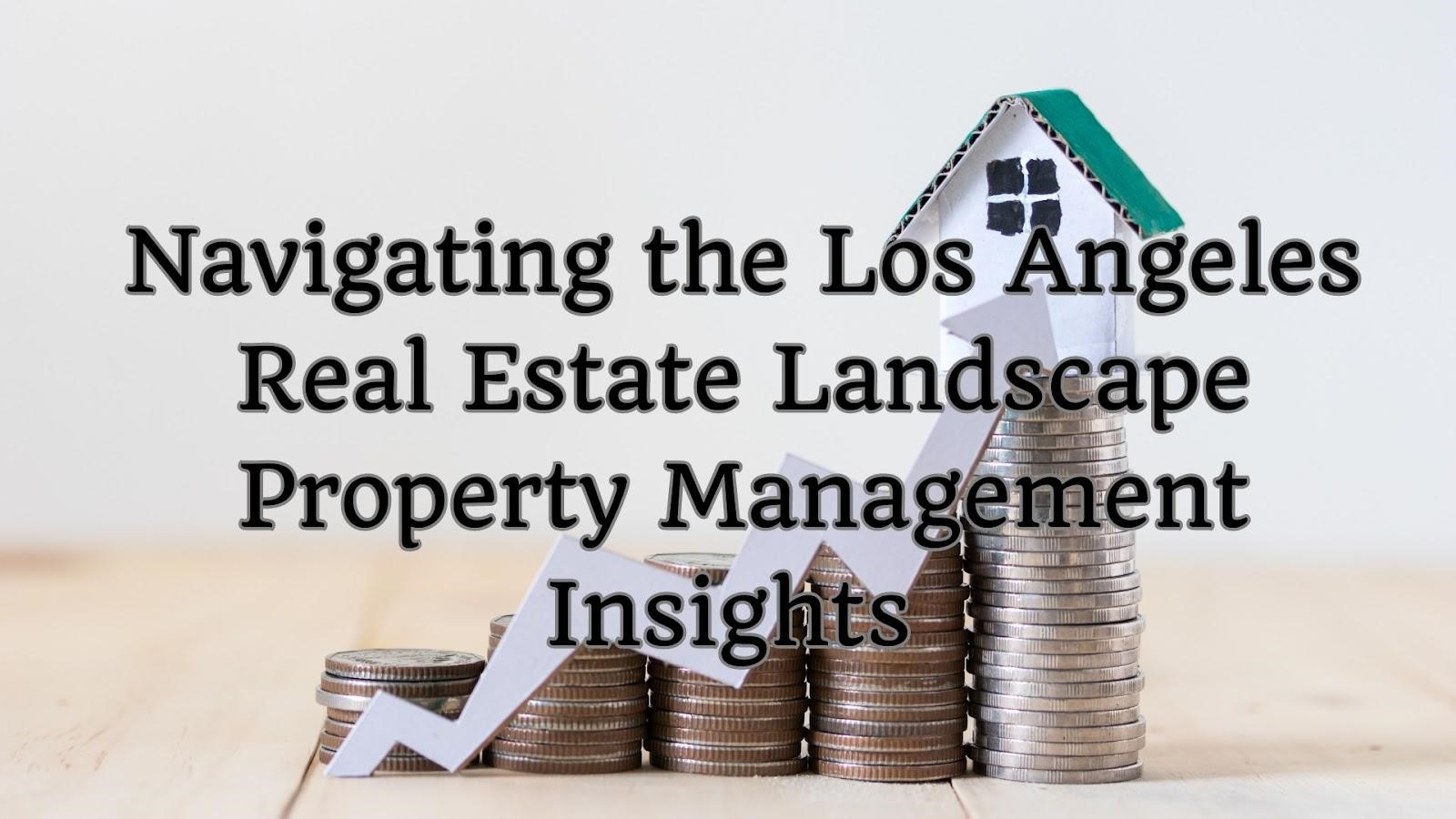 Los Angeles Real Estate Landscape Property Management Insights