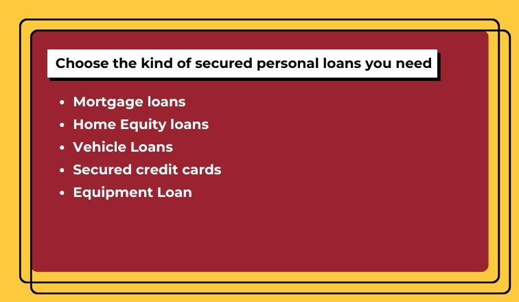 Choose the kind of secured personal loans you need