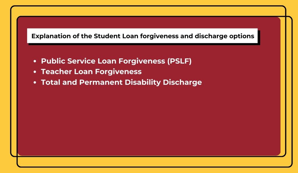 Explanation of the Student Loan forgiveness and discharge options